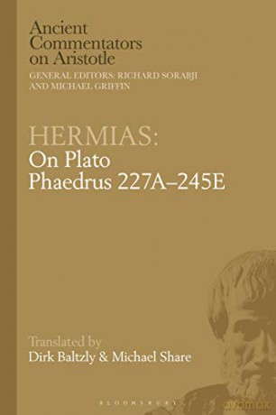 Hermias: On Plato Phaedrus 227A245E (Ancient Commentators on Aristotle) - Dirk Baltzly [KSIĄŻKA]