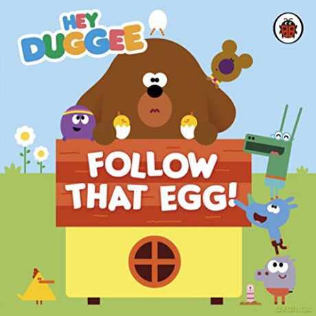 Hey Duggee: Follow That Egg! - Hey Duggee [KSIĄŻKA]