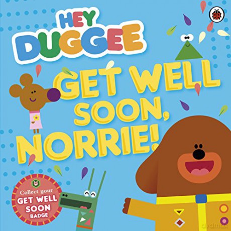Hey Duggee: Get Well Soon, Norrie! - Hey Duggee [KSIĄŻKA]