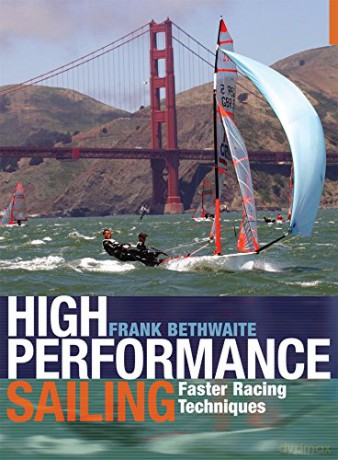 High Performance Sailing: Faster Racing Techniques - Frank Bethwaite [KSIĄŻKA]