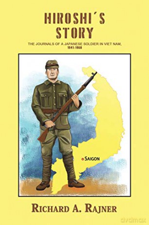 Hiroshi's Story:The Journals of a Japanese Soldier in Viet Nam, 1941-1968 - Richard A. Rajner [KSIĄŻKA]