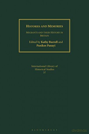 Histories and Memories: Migrants and Their History in Britain - Kathy Burrell [KSIĄŻKA]
