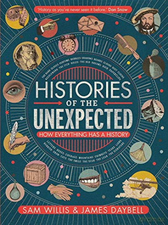 Histories of the Unexpected: How Everything Has a History - Dr Sam Willis;Professor James Daybell [KSIĄŻKA]