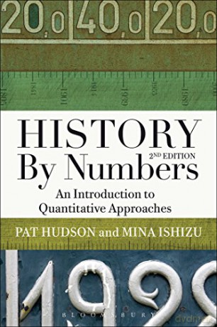 History by Numbers: An Introduction to Quantitative Approaches - Pat Hudson, Mina Ishizu [KSIĄŻKA]