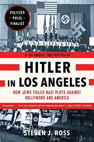 Hitler in Los Angeles: How Jews Foiled Nazi Plots Against Hollywood and America - Steven J. Ross [KSIĄŻKA]