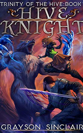 Hive Knight: A Dark Fantasy LitRPG (1) (Trinity of the Hive) - Grayson Sinclair [KSIĄŻKA]