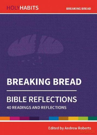 Holy Habits Bible Reflections: Breaking Bread: 40 readings and reflections - Andrew Roberts [KSIĄŻKA]