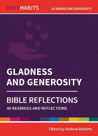 Holy Habits Bible Reflections: Gladness and Generosity: 40 readings and reflections - Andrew Roberts [KSIĄŻKA]