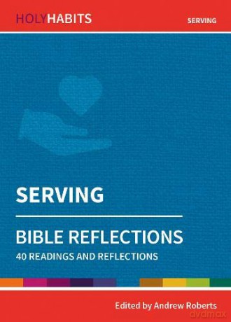 Holy Habits Bible Reflections: Serving: 40 readings and reflections - Andrew Roberts [KSIĄŻKA]