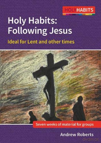 Holy Habits: Following Jesus: Ideal for Lent and other times - Andrew Roberts [KSIĄŻKA]