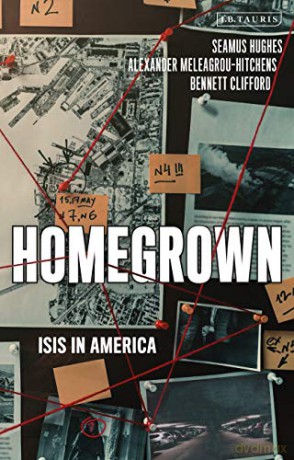 Homegrown: ISIS in America - Alexander Meleagrou-Hitchens, Seamus Hughes [KSIĄŻKA]