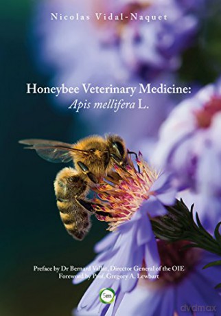 Honeybee Veterinary Medicine: Apis Mellifera L. - Nicolas A. L. Vidal-Naquet [KSIĄŻKA]