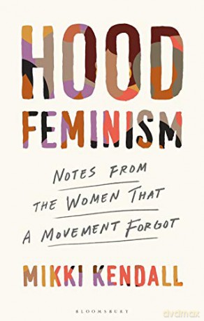 Hood Feminism: Notes from the Women White Feminists Forgot - Mikki Kendall [KSIĄŻKA]