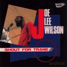 Joe Lee Wilson and Bond Street featuring Monty Waters: Shout for Trane (Why Not reissue) [CD]
