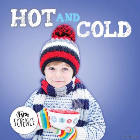 Hot and Cold (First Science) - Steffi Cavell-Clarke [KSIĄŻKA]
