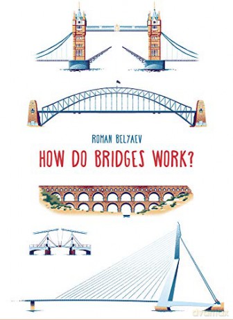How Do Bridges Work (How it Works) - Roman Belyaev [KSIĄŻKA]