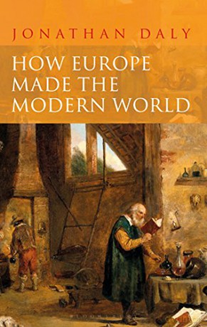 How Europe Made the Modern World: Creating the Great Divergence - Jonathan Daly [KSIĄŻKA]