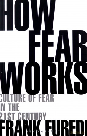 How Fear Works: Culture of Fear in the Twenty-First Century - Professor Frank Furedi [KSIĄŻKA]