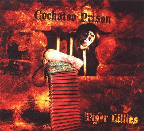 The Tiger Lillies: Cockatoo Prison (digipack) [CD]