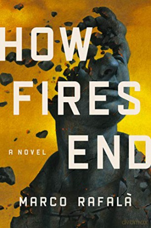 How Fires End: A Novel - Marco Rafala [KSIĄŻKA]