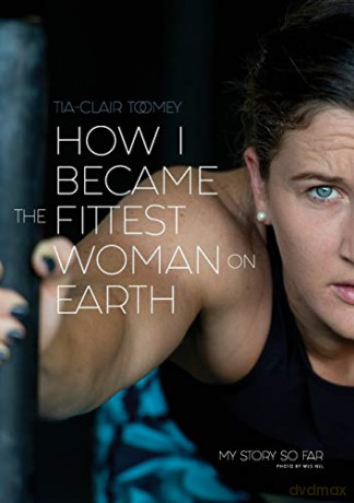 How I Became The Fittest Woman On Earth: My Story So Far - Tia-Clair Toomey [KSIĄŻKA]