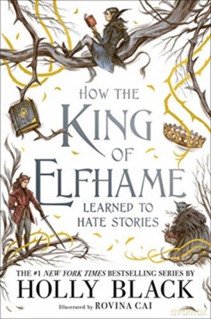 How the King of Elfhame Learned to Hate Stories (The Folk of the Air series) - Holly Black [KSIĄŻKA]