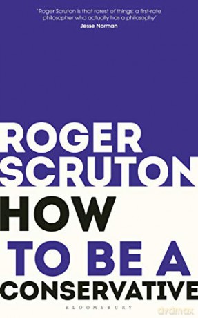 How to be a conservative - Sir Roger Scruton [KSIĄŻKA]