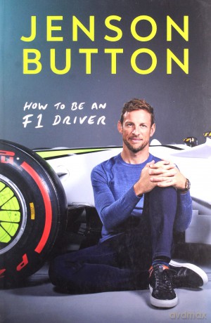 How To Be An F1 Driver: My Guide To Life In The Fast Lane [KSIĄŻKA]