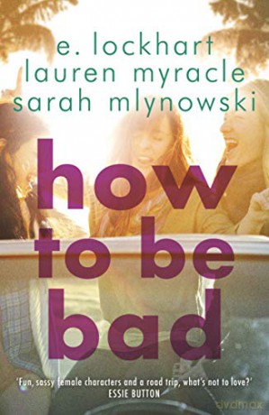 How to Be Bad: Take a summer road trip you won't forget - Sarah Mlynowski [KSIĄŻKA]