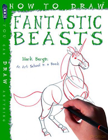 How to Draw Magical Creatures and Mythical Beasts - Mark Bergin [KSIĄŻKA]
