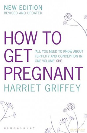 How to Get Pregnant - Harriet Griffey [KSIĄŻKA]