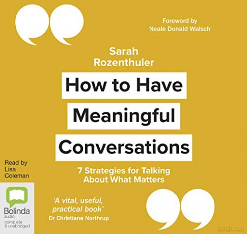How to Have Meaningful Conversations: 7 Strategies for Talking About What Matters - Sarah Rozenthuler [KSIĄŻKA]