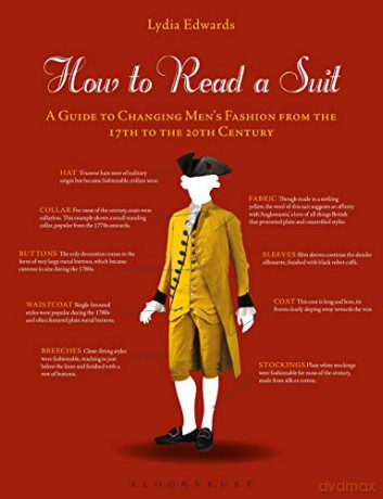 How to Read a Suit: A Guide to Changing Men's Fashion from the 17th to the 20th Century - Lydia Edwards [KSIĄŻKA]