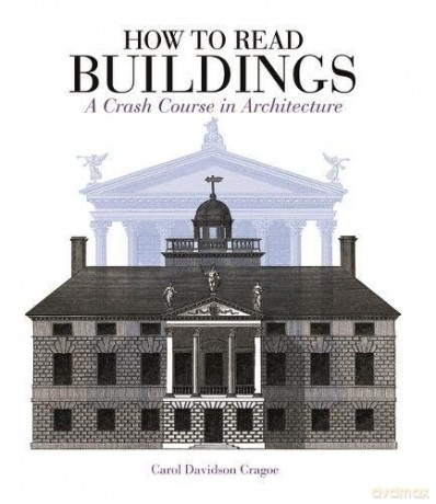 How to Read Buildings: a crash course in architecture - Carol Davidson Cragoe [KSIĄŻKA]