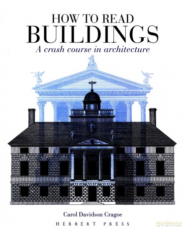 How to Read Buildings: a crash course in architecture - Carol Davidson Cragoe [KSIĄŻKA]