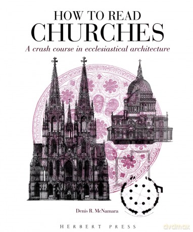 How to Read Churches: A crash course in Christian architecture - Dr Denis R. McNamara [KSIĄŻKA]