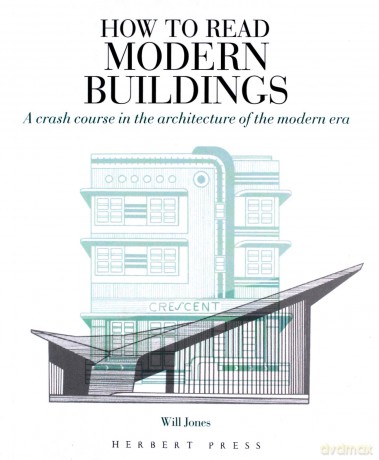 How to Read Modern Buildings: A Crash Course in the Architecture of the Modern Era - Will Jones [KSIĄŻKA]
