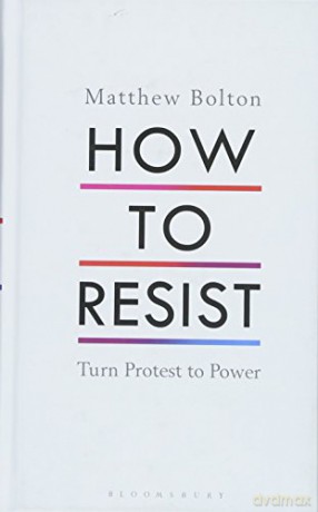 How to Resist: Turn Protest to Power - Matthew Bolton [KSIĄŻKA]