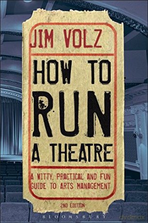 How to Run a Theatre: Creating, Leading and Managing Professional Theatre - Jim Volz [KSIĄŻKA]