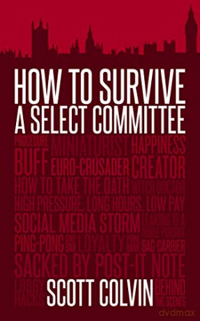 How to Survive a Select Committee - Scott Colvin [KSIĄŻKA]