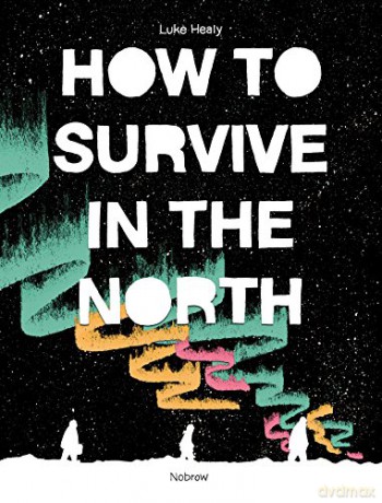 How to Survive in the North - Luke Healy [KOMIKS]