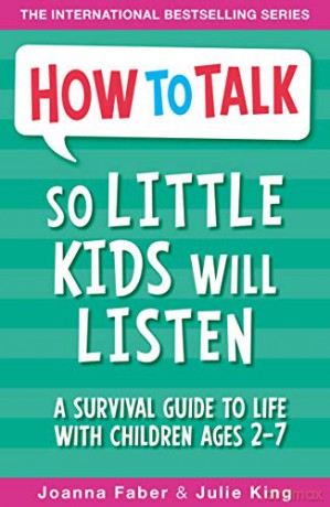 How To Talk So Little Kids Will Listen: A Survival Guide to Life with Children Ages 2-7 - Joanna Faber [KSIĄŻKA]