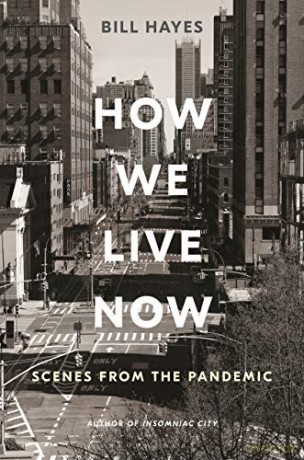 How We Live Now: Scenes from the Pandemic - Bill Hayes [KSIĄŻKA]