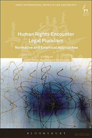 Human Rights Encounter Legal Pluralism: Normative and Empirical Approaches (Onati International Series in Law and Society) - Dr Giselle Corradi [KSIĄŻKA]