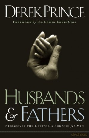 Husbands and Fathers: Rediscover the Creator's Purpose for Men - Derek Prince [KSIĄŻKA]