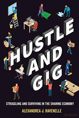 Hustle and Gig: Struggling and Surviving in the Sharing Economy - Ravenelle [KSIĄŻKA]