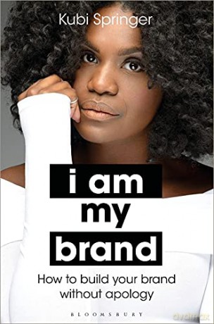 I Am My Brand: How to Build Your Brand Without Apology - Kubi Springer [KSIĄŻKA]