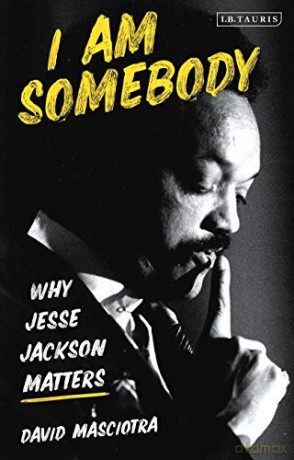 I Am Somebody: Why Jesse Jackson Matters - David Masciotra [KSIĄŻKA]
