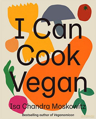 I Can Cook Vegan - Isa Chandra Moskowitz [KSIĄŻKA]