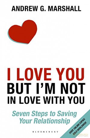 I Love You but I'm Not in Love with You: Seven Steps to Saving Your Relationship - Andrew G Marshall [KSIĄŻKA]